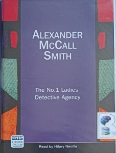 The No. 1 Ladies' Detective Agency written by Alexander McCall Smith performed by Hilary Neville on Cassette (Unabridged)